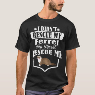 Ich habe mein Frettchen gerettet T-Shirt