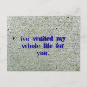 Ich habe mein ganzes Leben auf dich gewartet Postkarte