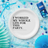 Ich habe mein ganzes Leben für dieses Party gearbe Pappteller (Party)