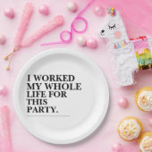 Ich habe mein ganzes Leben für dieses Party gearbe Pappteller (Party)
