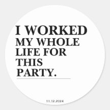 Ich habe mein ganzes Leben für dieses Party gearbe