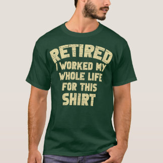 Ich habe mein ganzes Leben lang für dieses lustige T-Shirt