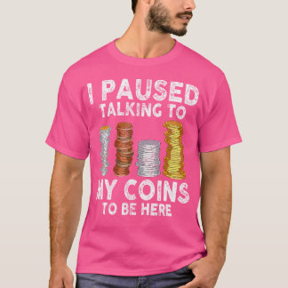 Ich habe mein Gespräch mit meinen Münzen unterbroc T-Shirt