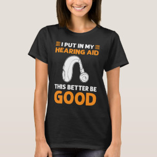 Ich Habe Mein Hörgerät Eingesetzt Das Sollte Hoffe T-Shirt