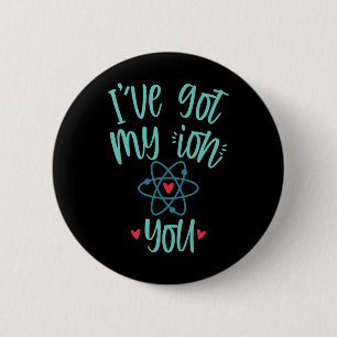 Ich habe mein Ion auf dir Lustige Chemie Valentins Button