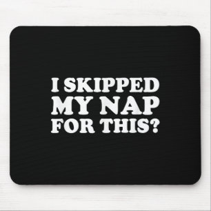Ich habe mein Nickerchen für dieses_ lustige, sark Mousepad