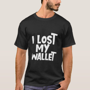 Ich habe mein Portemonnaie verloren T-Shirt