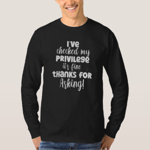 Ich habe mein Privileg überprüft T-Shirt