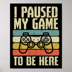 Ich habe mein Spiel angehalten, hier Videospielcon Poster