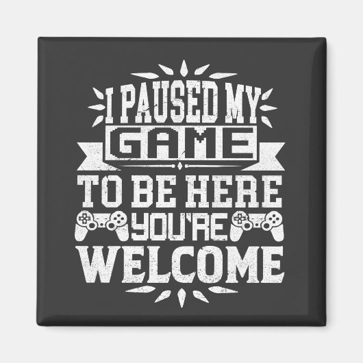 Ich habe mein Spiel angehalten, hier zu sein, du b Magnet (Vorne)