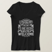 Ich habe mein Spiel angehalten, hier zu sein, du b T-Shirt (Design vorne)