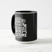 Ich habe mein Spiel angehalten, hier zu sein, du b Tasse (Vorderseite Links)