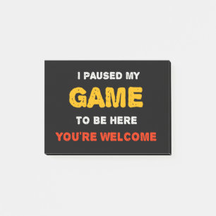 Ich habe mein Spiel angehalten, hier zu sein, Sie  Post-it Klebezettel