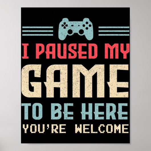 Ich habe mein Spiel angehalten, hier zu sein, sind Poster (Vorne)
