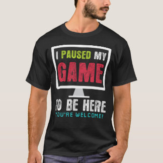 Ich habe mein Spiel angehalten, hier zu sein, um S T-Shirt