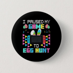 Ich habe mein Spiel auf Ei-Jagd Ostern Funny Gamer Button