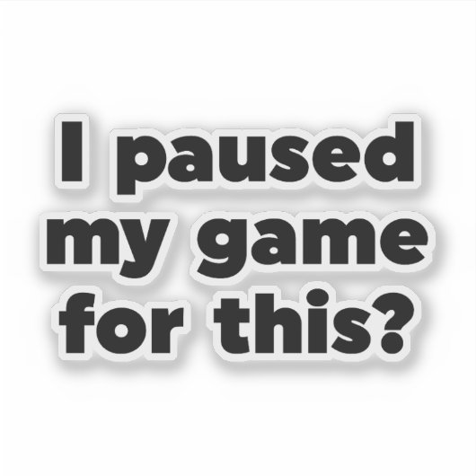 Ich habe mein Spiel dafür gestoppt? Aufkleber (Vorderseite)