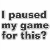 Ich habe mein Spiel für diesen lustigen Gaming-Gam Aufkleber (Vorderseite)