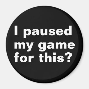 Ich habe mein Spiel für diesen lustigen Gaming-Gam Magnet