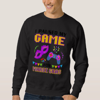 Ich habe mein Spiel für Mardi Gras Gamer Funny unt Sweatshirt