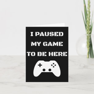 Ich habe mein Spiel hier angehalten, Video Gamer 1 Karte
