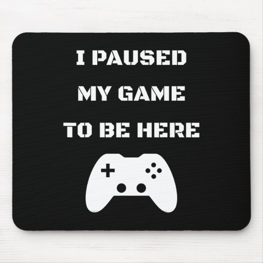 Ich habe mein Spiel hier angehalten, Video Gamer 1 Mousepad (Vorne)