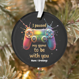Ich habe mein Spiel mit dir gestoppt, ein lustiges Ornament