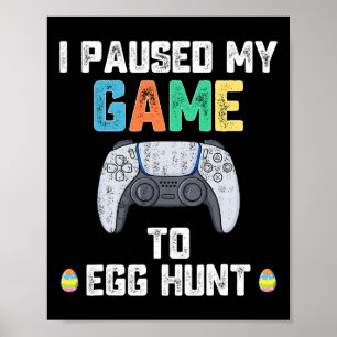 Ich habe mein Spiel mit Eierjagd-Spielern gestoppt Poster