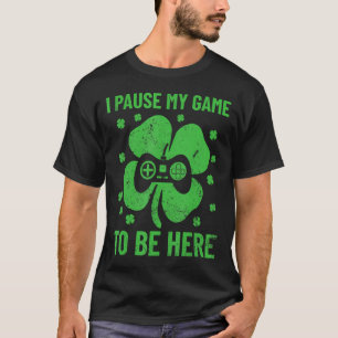 Ich habe mein Spiel pausiert, um hier am St. Patri T-Shirt