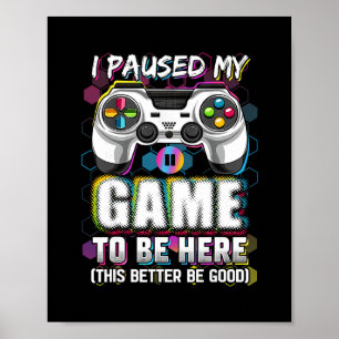 Ich habe mein Spiel pausiert, um hier zu sein. Das Poster