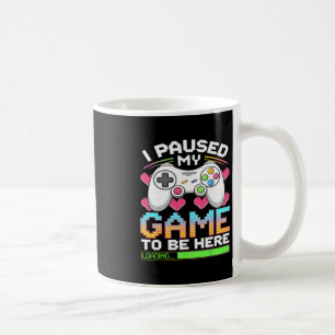 Ich habe mein Spiel pausiert, um hier zu sein, Gam Kaffeetasse