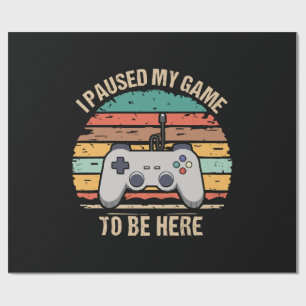 Ich habe mein Spiel pausiert, um hier zu sein Geschenkpapier