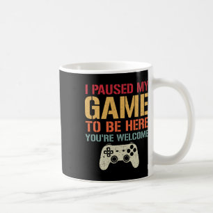 Ich habe mein Spiel pausiert, um hier zu sein. Ihr Kaffeetasse