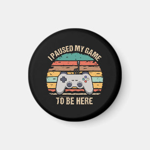 Ich habe mein Spiel pausiert, um hier zu sein Magnet