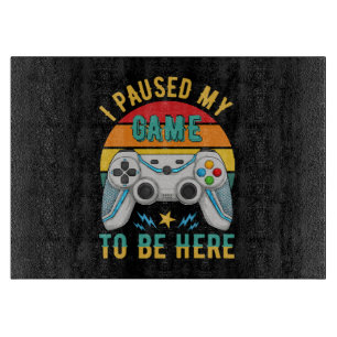 Ich habe mein Spiel unterbrochen Schneidebrett