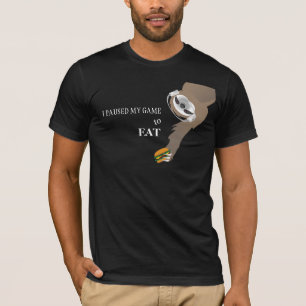 Ich habe mein Spiel unterbrochen, um den Sloth-T - T-Shirt