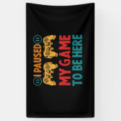 Ich habe mein Spiel unterbrochen, um hier zu sein  Banner (Vertikal)