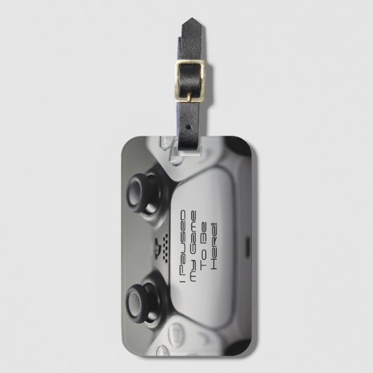 "Ich habe mein Spiel unterbrochen, um hier zu sein Gepäckanhänger (Vorderseite Vertikal)