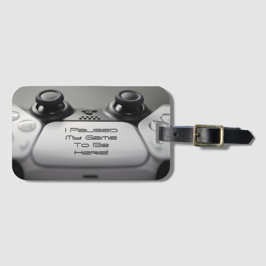 "Ich habe mein Spiel unterbrochen, um hier zu sein Gepäckanhänger (Vorderseite (Horizontal))