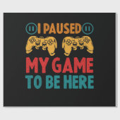 Ich habe mein Spiel unterbrochen, um hier zu sein Geschenkpapier (Flach)