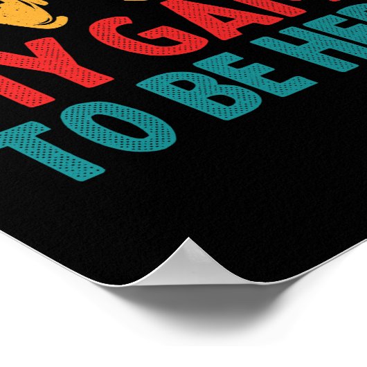 Ich habe mein Spiel unterbrochen, um hier zu sein  Poster (Ecke)