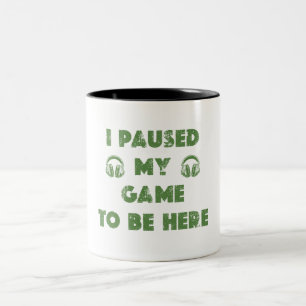 ICH HABE MEIN SPIEL UNTERBROCHEN UM HIER ZU SEIN T ZWEIFARBIGE TASSE