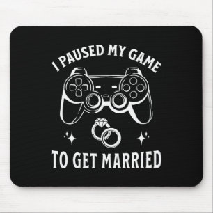 Ich habe mein Spiel unterbrochen, um Verheirateten Mousepad