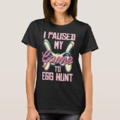 Ich habe mein Spiel zu Ostern der Eierjagd unterbr T-Shirt (Vorderseite)