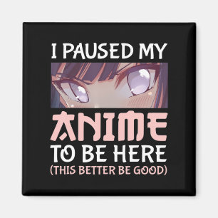 Ich habe meine Anime angehalten, hier zu sein Das Magnet