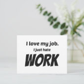 Ich habe meine Arbeit Liebe. Ich hasse nur Arbeit Postkarte (Stehend Vorderseite)