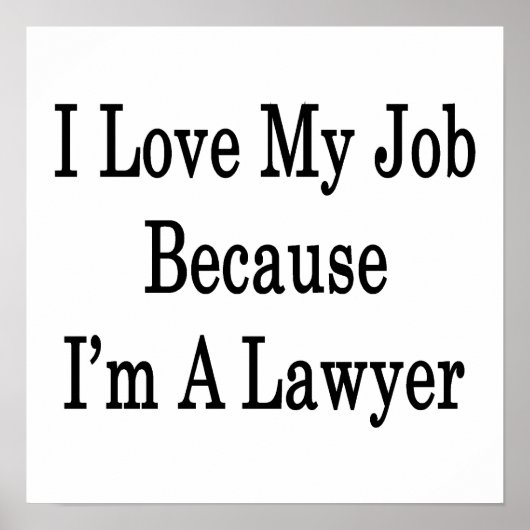Ich habe meine Arbeit Liebe, weil ich Anwalt bin Poster (Vorne)