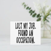 Ich habe meine Arbeit verloren. Einen Beruf gefun Postkarte (Stehend Vorderseite)