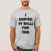 ICH HABE MEINE BALLEN DAFÜR GESCHICKT T-Shirt (Vorderseite)