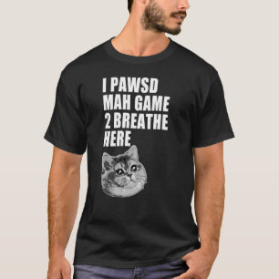 Ich habe meine Game Funny Heavy Breathing Cat Meme T-Shirt